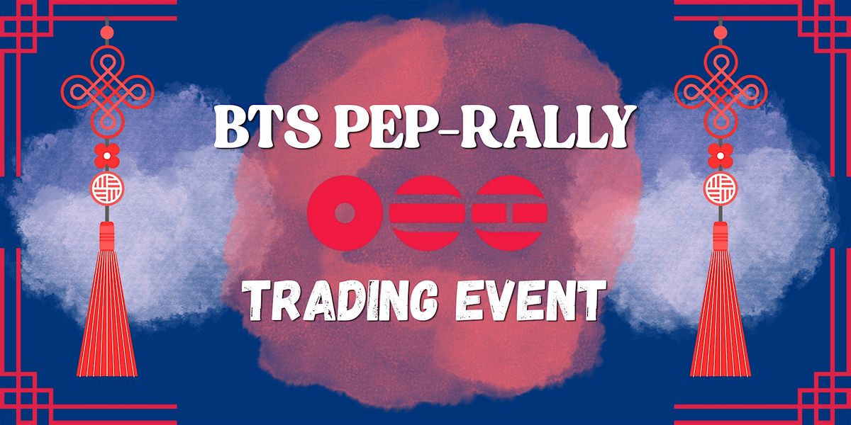 BTS PEP-RALLY TRADING EVENT