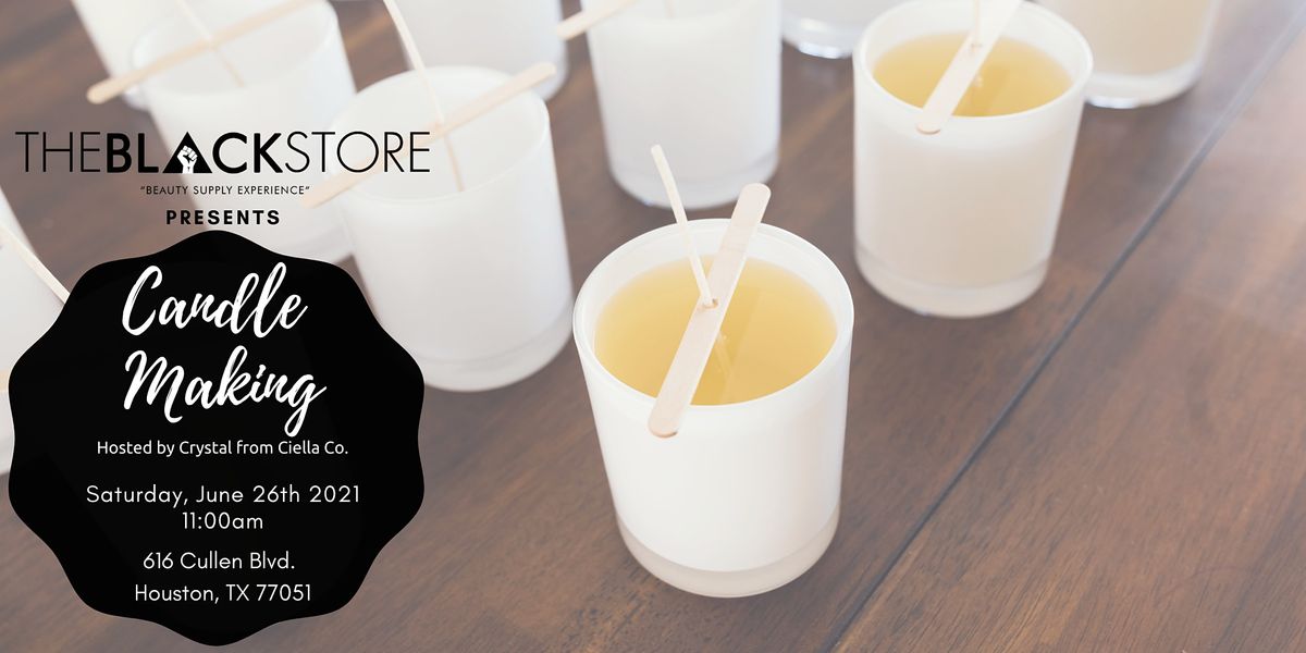 Candle Making Hosted By Ciella Co At The Black Store The Black Store Beauty Supply Experience Houston Tx June 26 2021 Candle Making Hosted By Ciella Co At The Black Store The Black Store Beauty Supply Experience Houston Tx June 26 2021