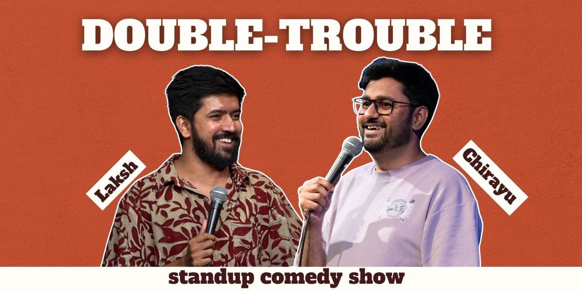 Double Trouble - ft Chirayu & Laksh-Standup Comedy