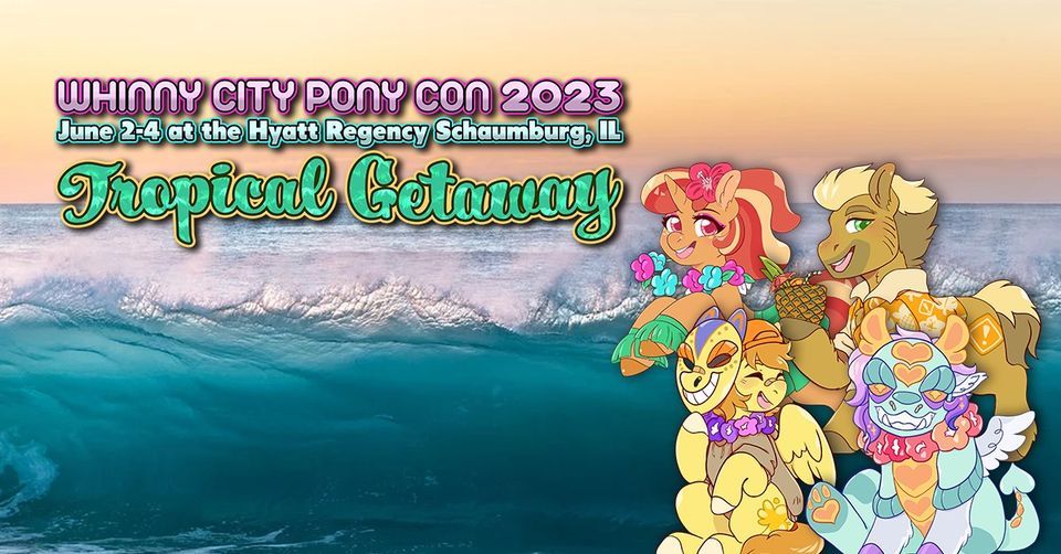 Whinny City Pony Con 2023 Hyatt Regency Schaumburg Chicago June 2, 2023