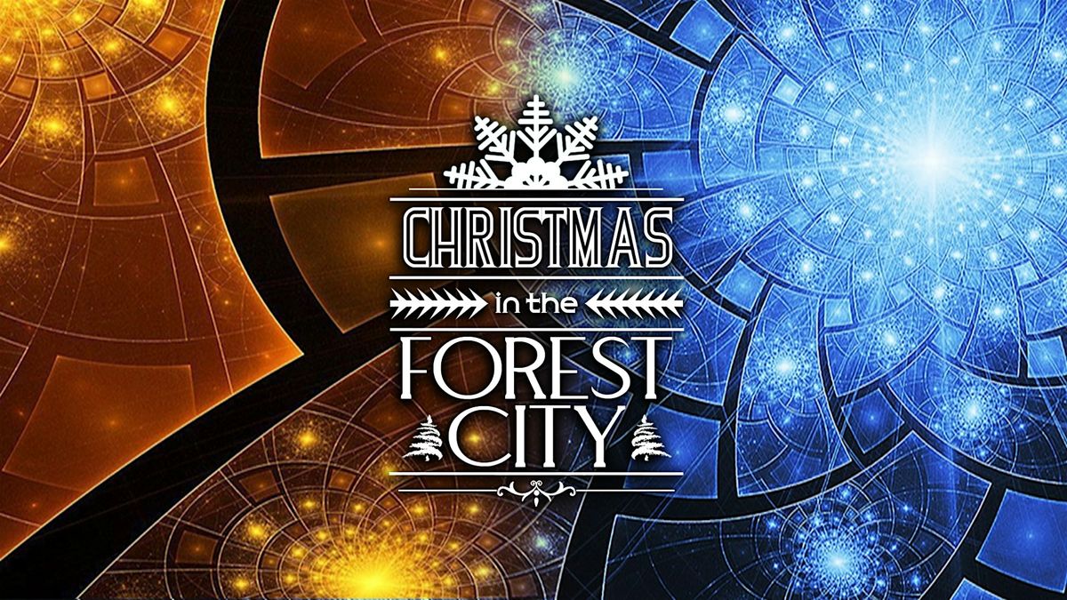 Christmas in the Forest City Dec 14 at 7:00pm