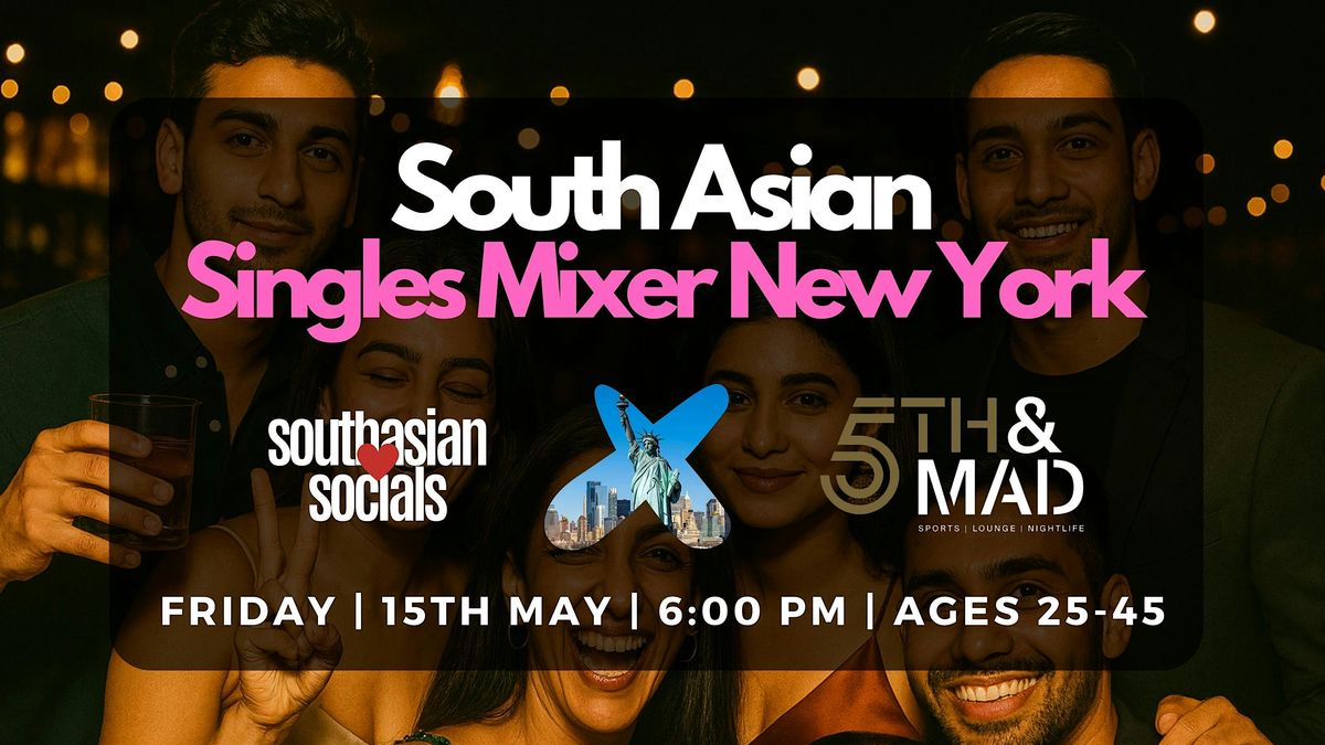 South Asian Singles Mixer for Marriage-Minded Professionals | Ages 25-40