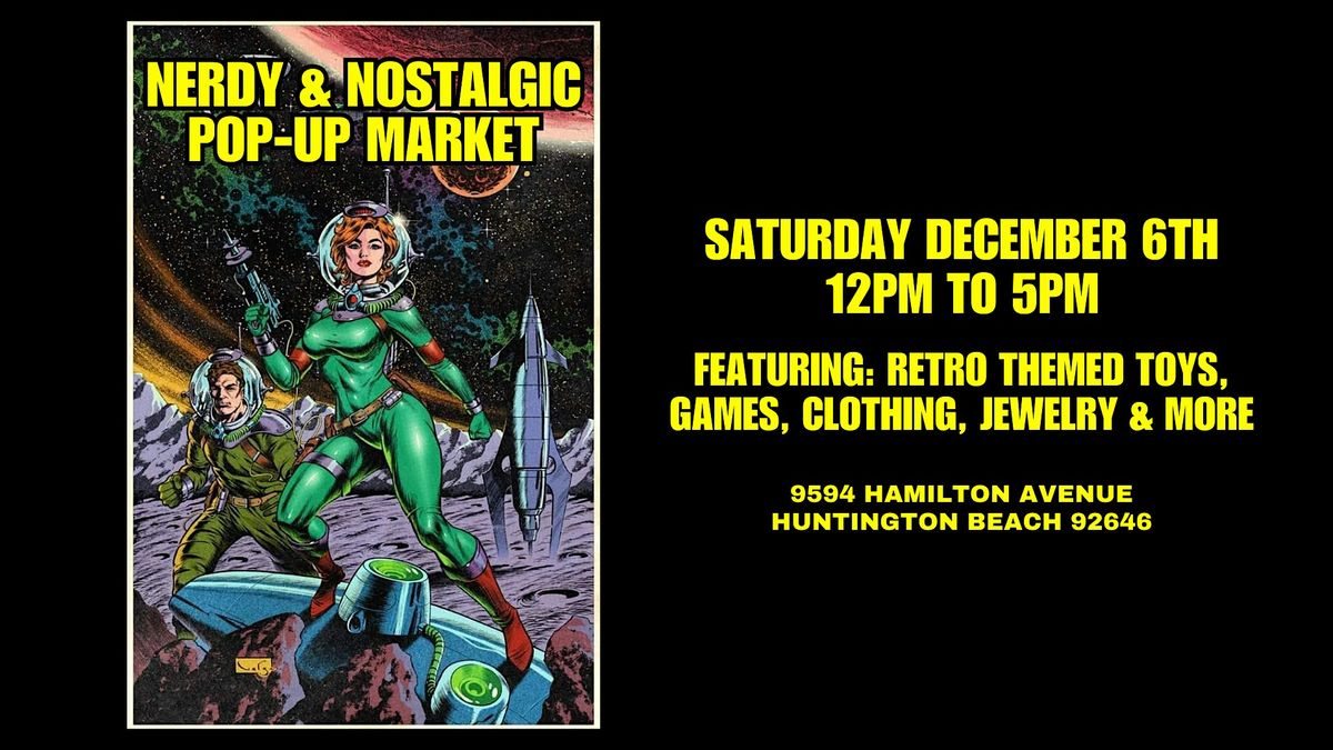 Nerd Pop! - The Nerdy & Nostalgic Pop-Up Market - Huntington Beach