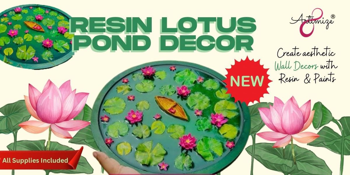 Lotus Pond Resin Art Workshop