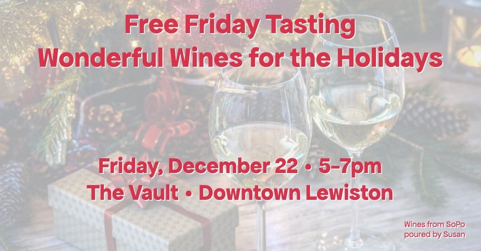 Free Friday Tasting Wonderful Wines for the Holiday 12/22 The