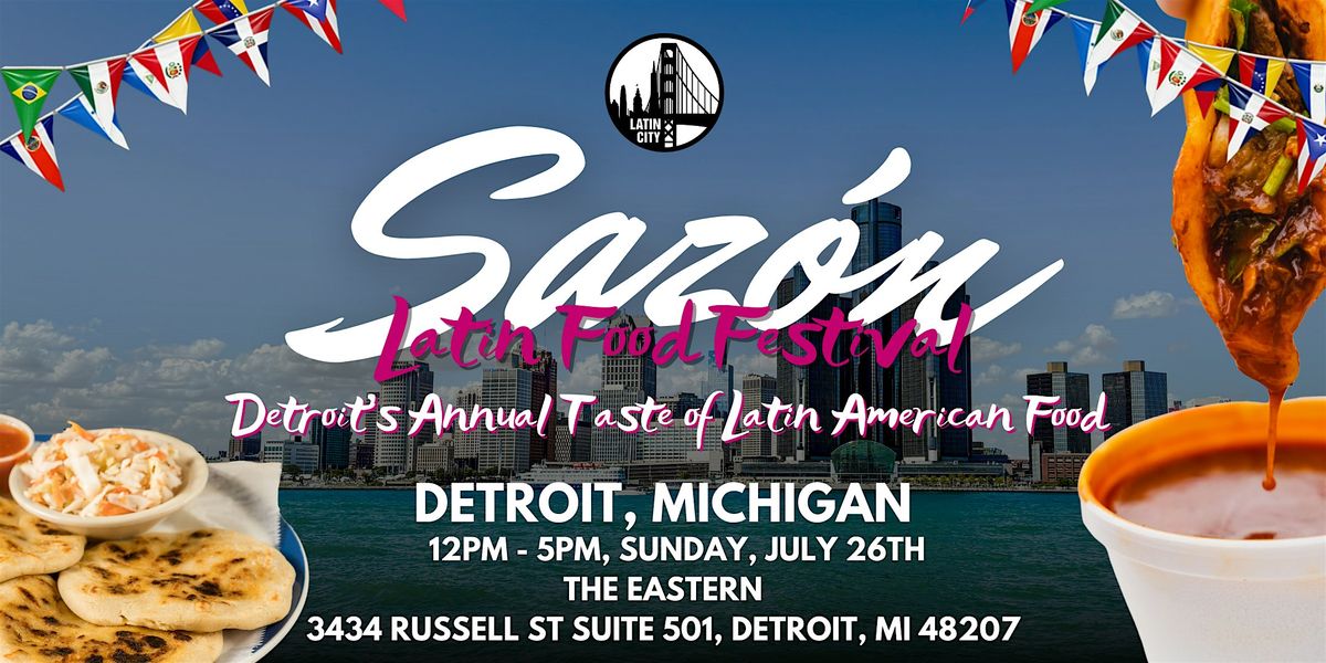 Saz\u00f3n Latin Food Festival 2026: Detroit\u2019s Taste of Latin American Food