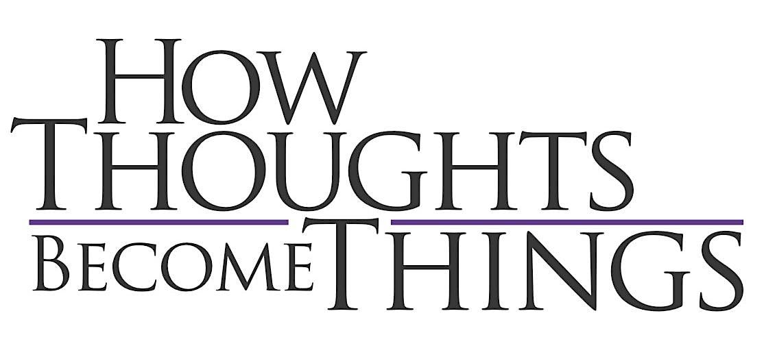 How Thoughts Become Things Screening and Networking Opportunity