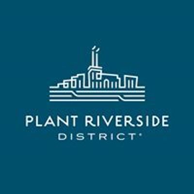 Plant Riverside District