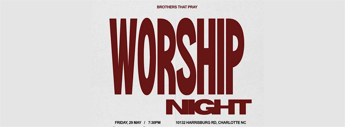 BROTHERS THAT PRAY: WORSHIP NIGHT