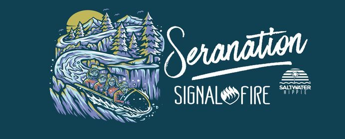 Seranation w\/ Special Guests Signal Fire & Hulagans