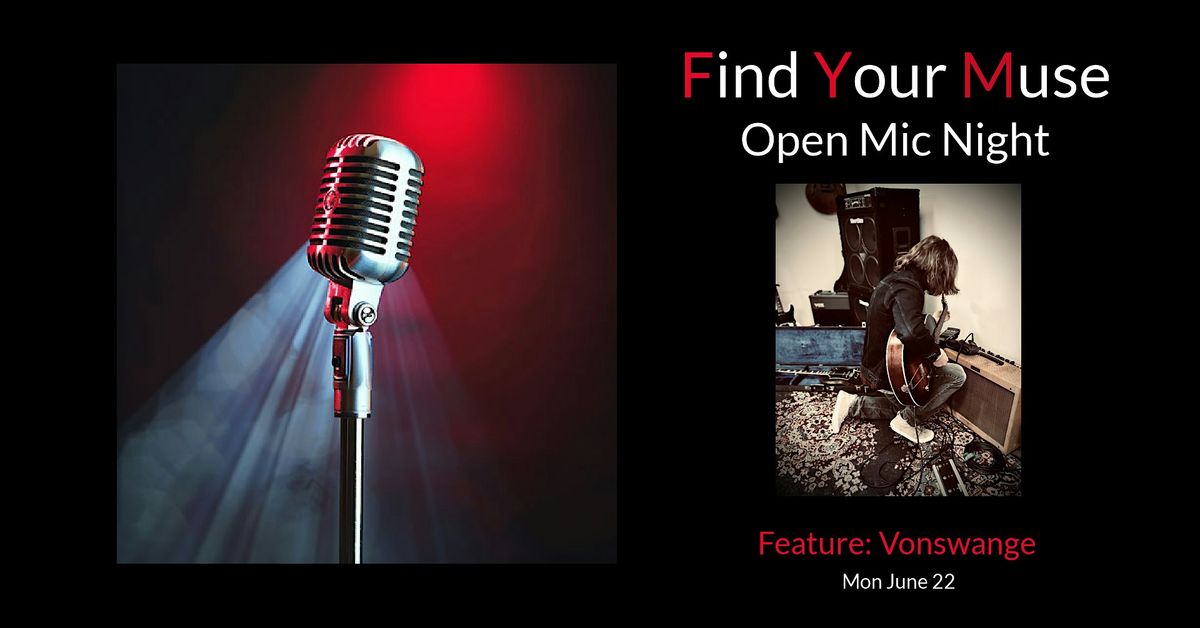 Find Your Muse Open MIC featuring Vonswange!