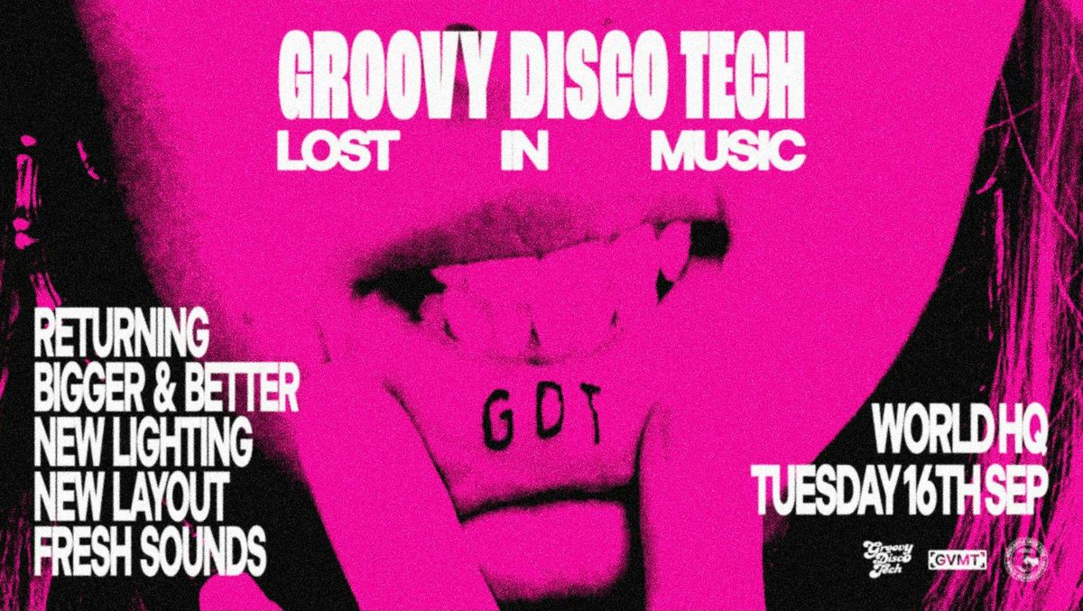 GDT: LOST IN MUSIC \/\/ TUESDAY 16TH SEPT \/\/ WORLD HEADQUARTERS