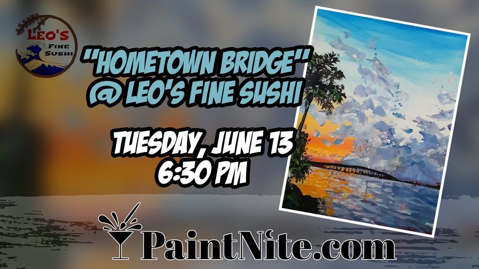 Hometown Bridge Paint and Sip with Paint Nite at Leo's Fine Sushi, Palatka Florida