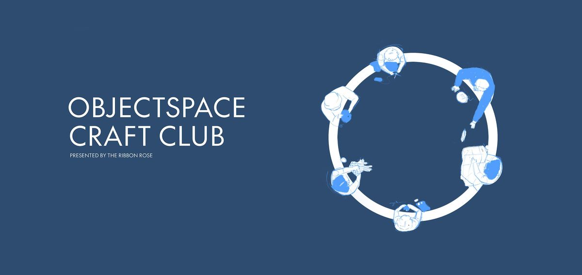 Objectspace Craft Club