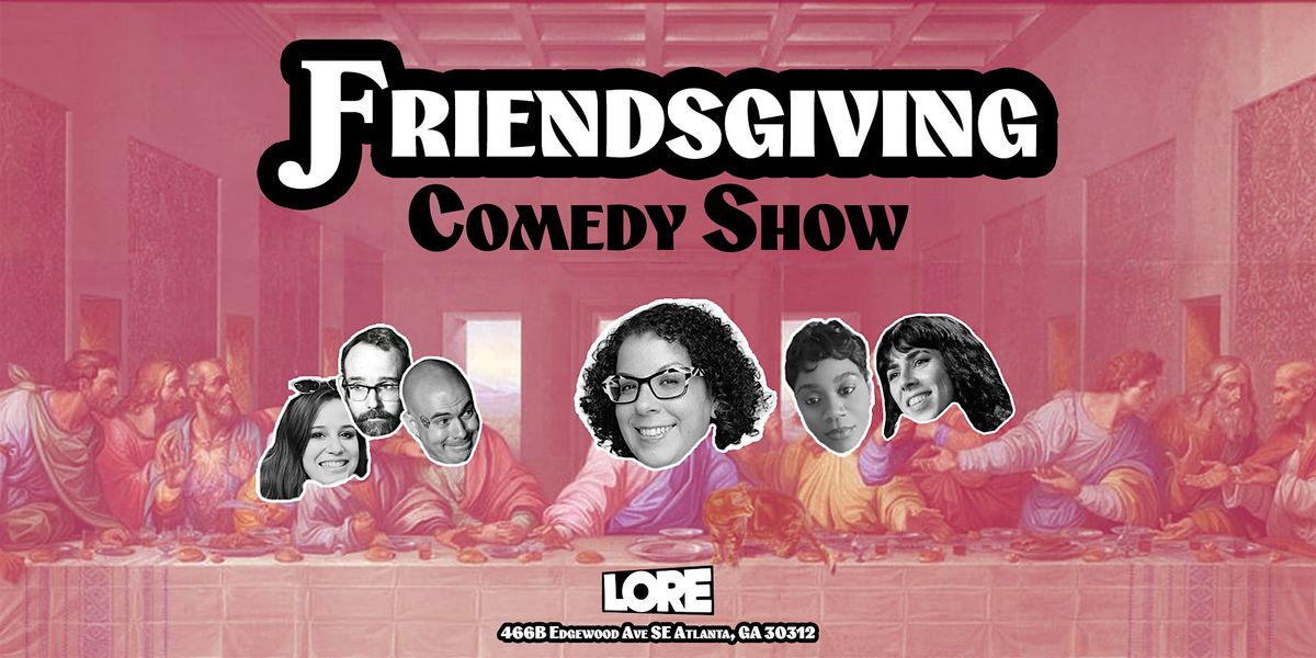 Friendsgiving Comedy Show @ LORE
