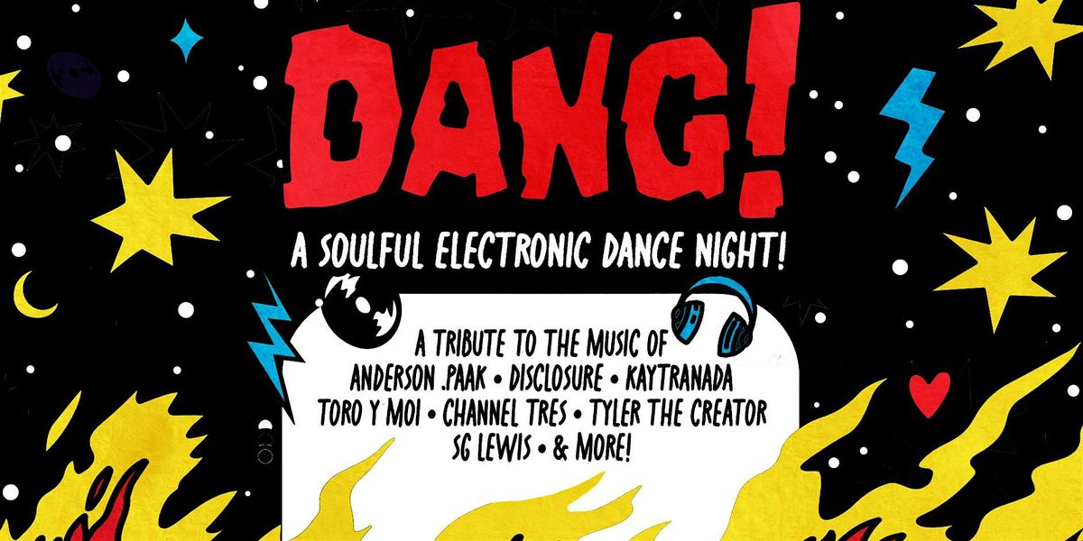 DANG! - A Soulful Electronic Dance Night