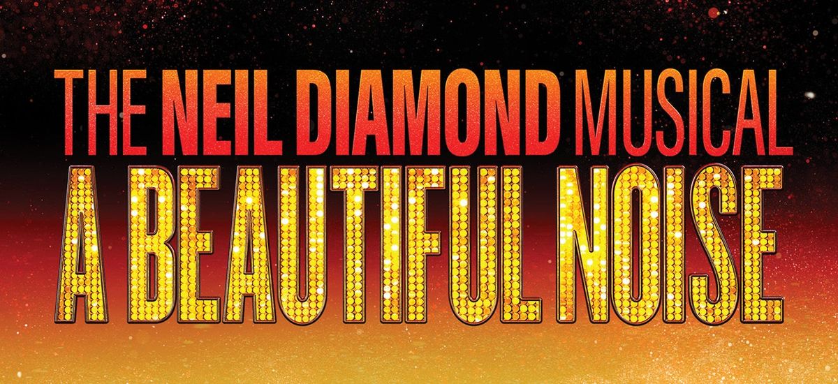A Beautiful Noise: The Neil Diamond Musical at Jacksonville Center for the Performing Arts - Moran Theater