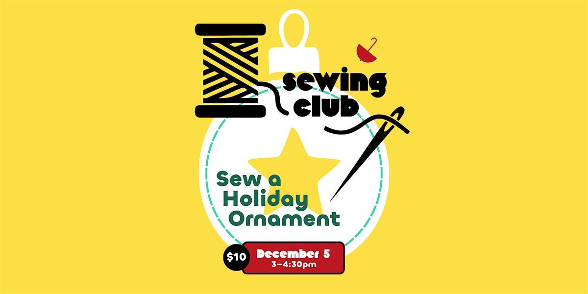 Sewing Club: Sew a Holiday Ornament