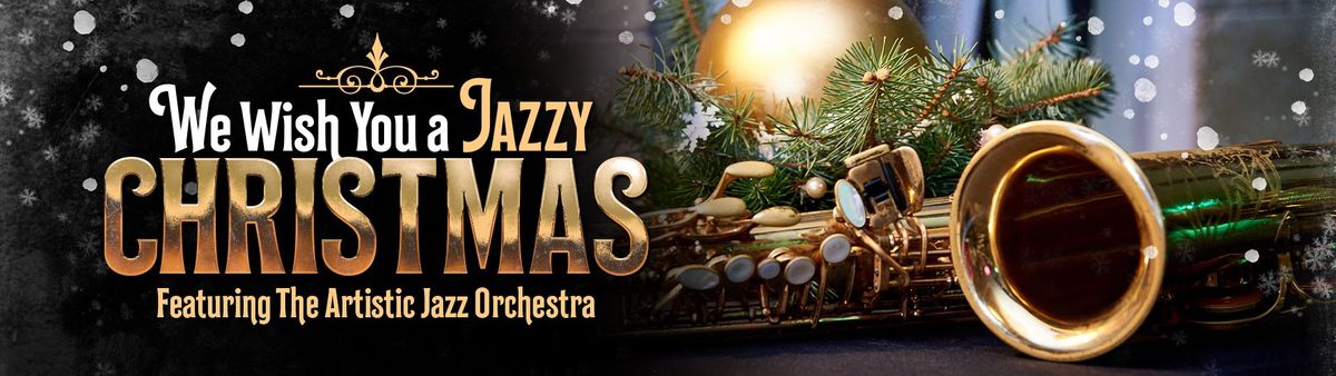 Artistic Jazz Orchestra: We Wish You A Jazzy Christmas