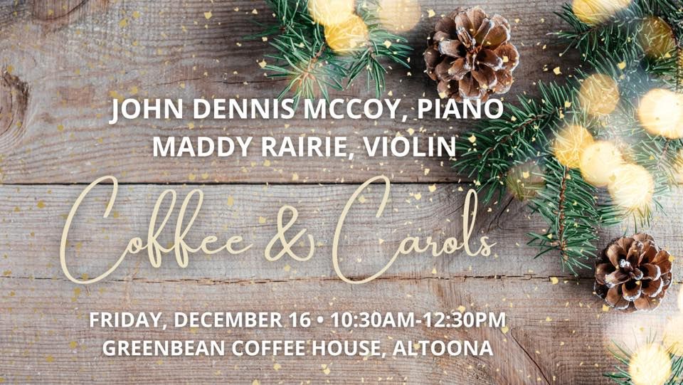 Coffee & Carols Greenbean Coffee House, Altoona, PA December 16, 2022