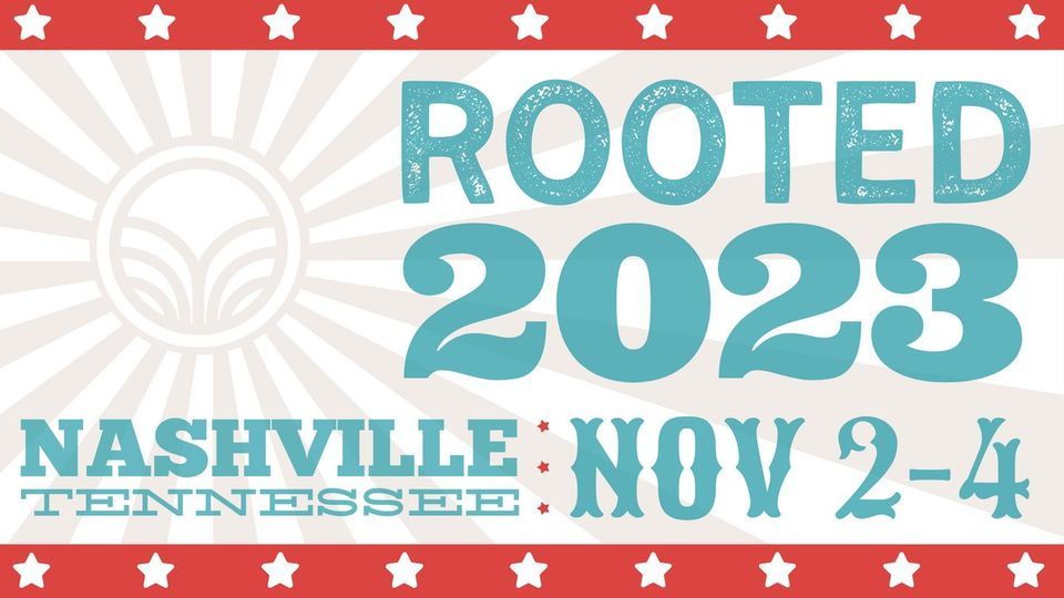 Rooted Conference 2023 Nashville, TN, USA November 2 to November 4