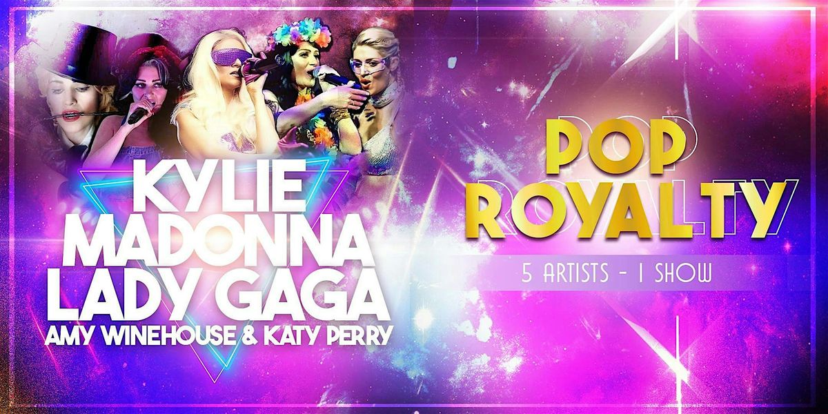 Pop Royalty Tribute Night - 5 artist, 1 show