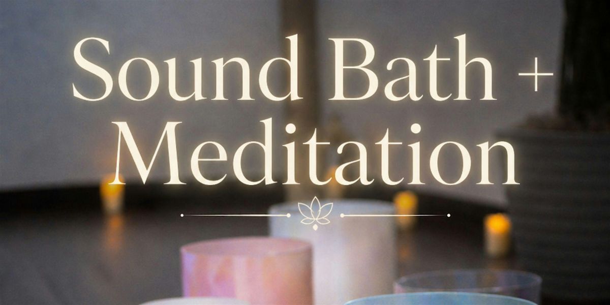Sound Bath + Meditation  San Diego