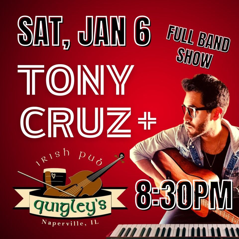 TONY CRUZ + Live at Quigley’s Irish Pub, Naperville | Quigley's Irish ...