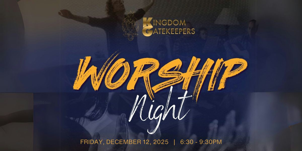 Kingdom Gatekeepers Worship & Fellowship Night - 12\/12\/25
