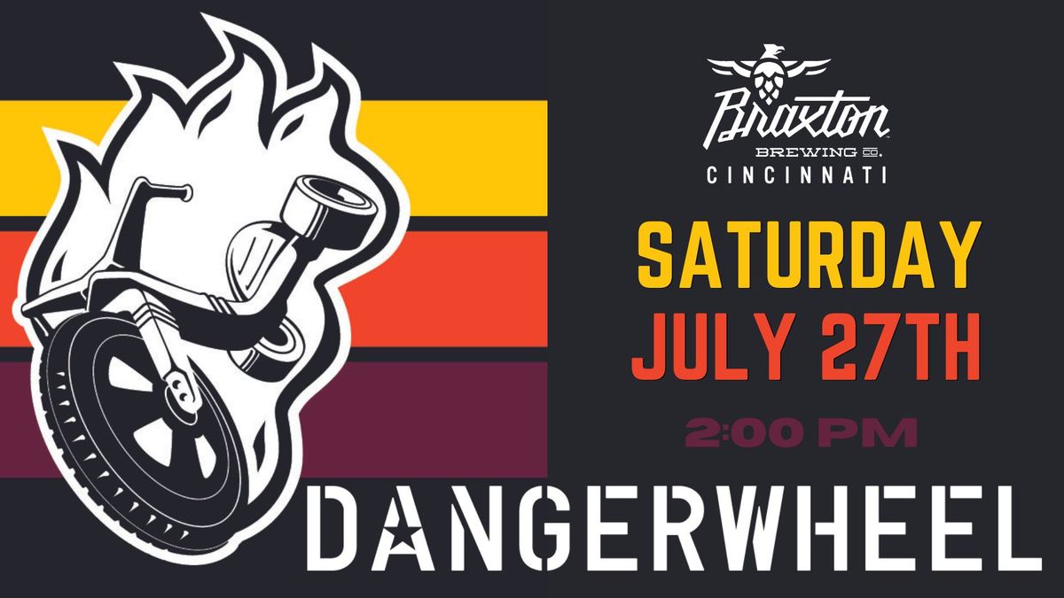 Danger Wheel 2024 Braxton Brewing Co. Cincinnati July 27, 2024