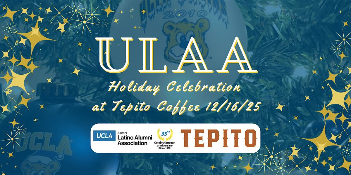 ULAA Holiday Celebration at Tepito Coffee in Pasadena