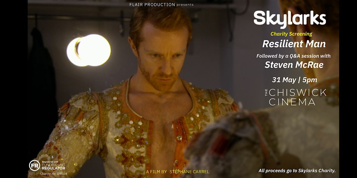 Skylarks Charity Screening: Resilient Man Featuring Steven McRae