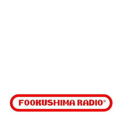 FOOKUSHIMA RADIO\u00ae