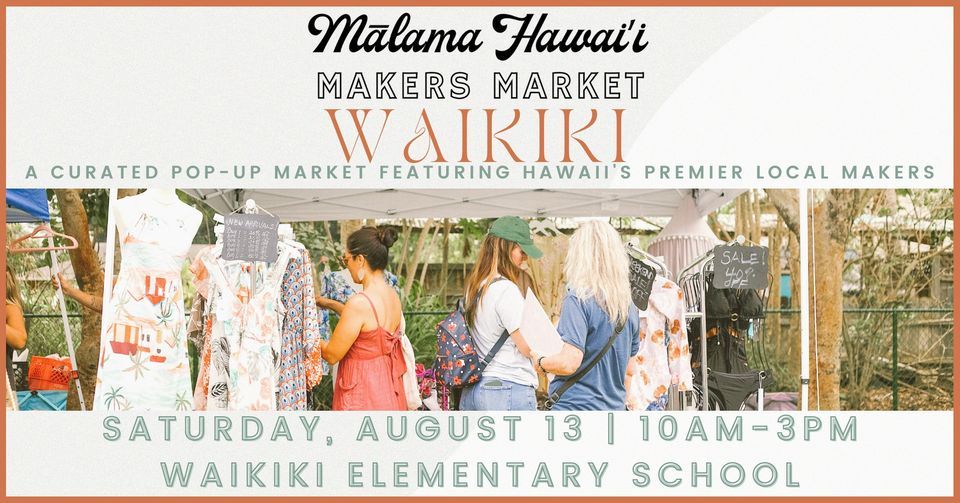 WAIKIKI MAKERS MARKET Waikiki Elementary School, Tripler Army Medical