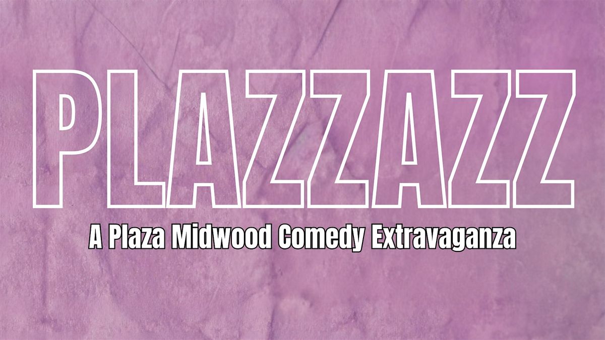 PLAZZAZZ - Comedy in Plaza Midwood