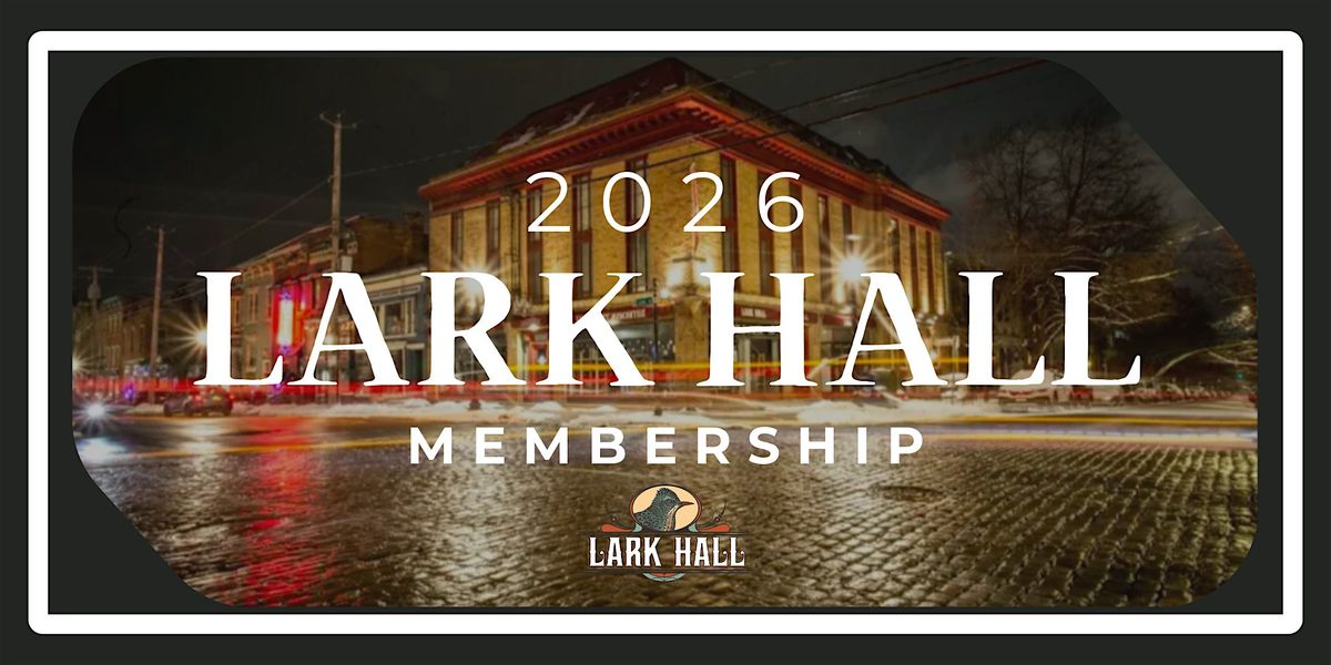 Lark Hall 2026 Membership