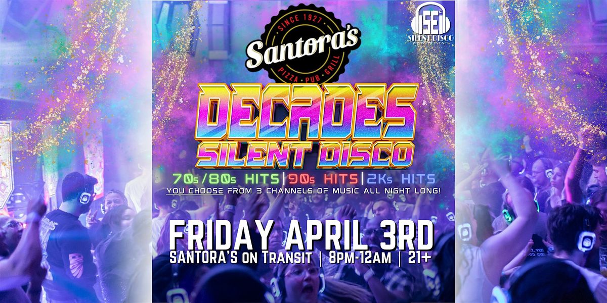 DECADES Silent Disco at Santora's (2000s, 90s, 70s\/80s) - 4\/3\/26