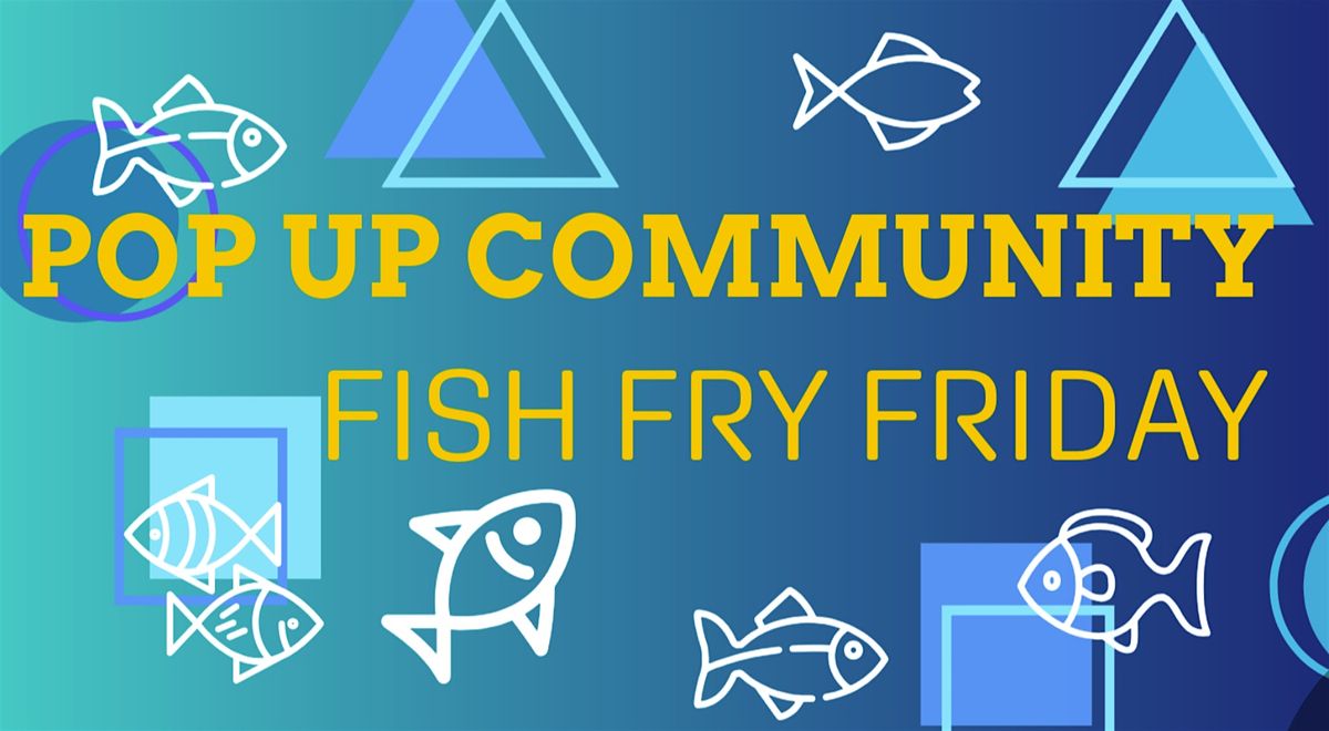 COMMUNITY FISH FRY @HALIBUT HOUSE Ancaster