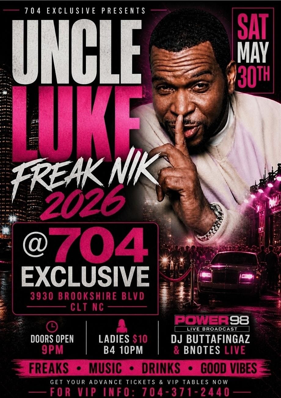 UNCLE LUKE FREAK NIK 2026 @ 704 EXCLUSIVE 5\/30\/26