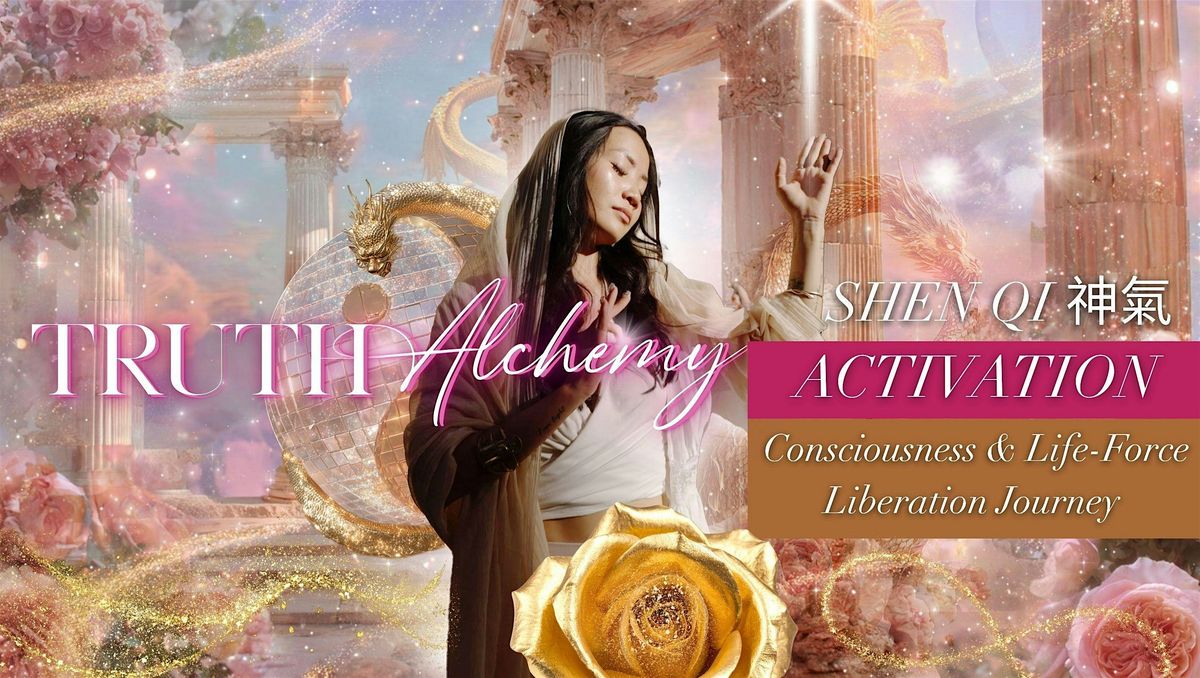 Truth Alchemy Activation Life-Force Liberation Montreal QC with Ella Tsang