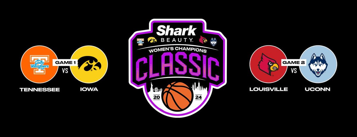 Shark Beauty Women's Champions Classic: Tennessee Lady Volunteers vs. Louisville Cardinals & Iowa Hawkeyes vs. Uconn Huskies