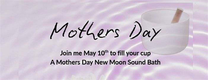 Mother\u2019s Day New Moon Sound Bath