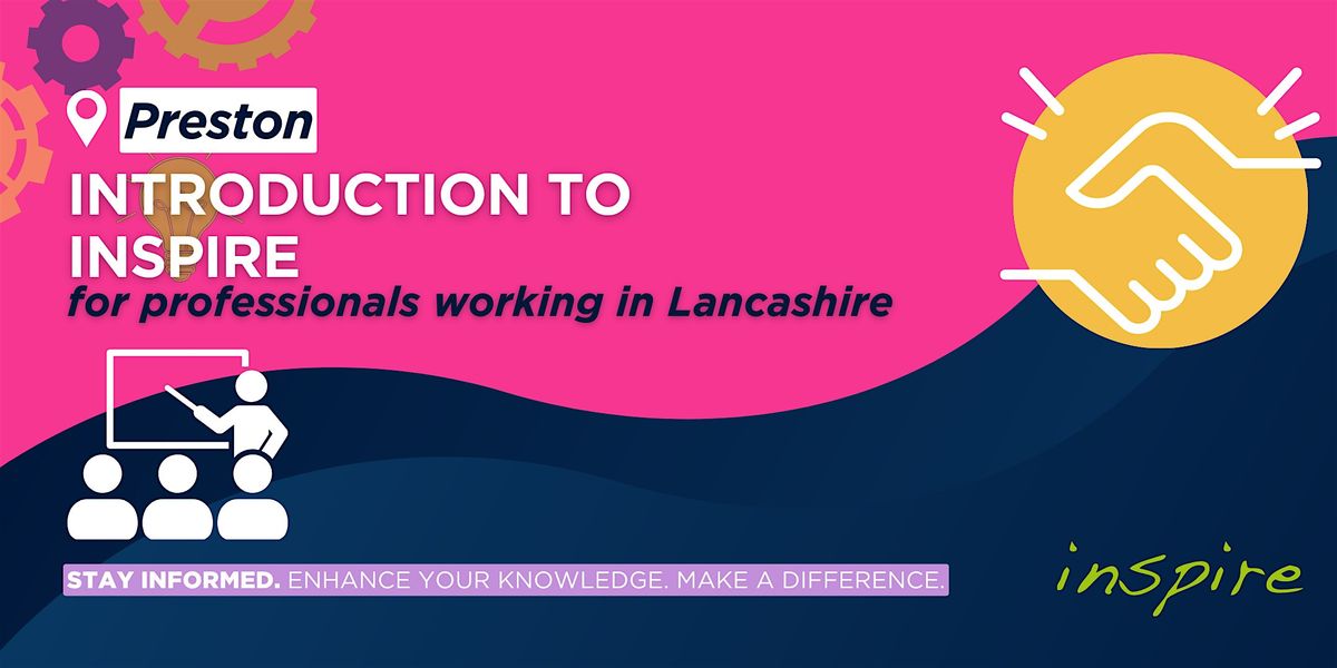 Preston Hub - Introduction to Inspire for Lancashire Professionals