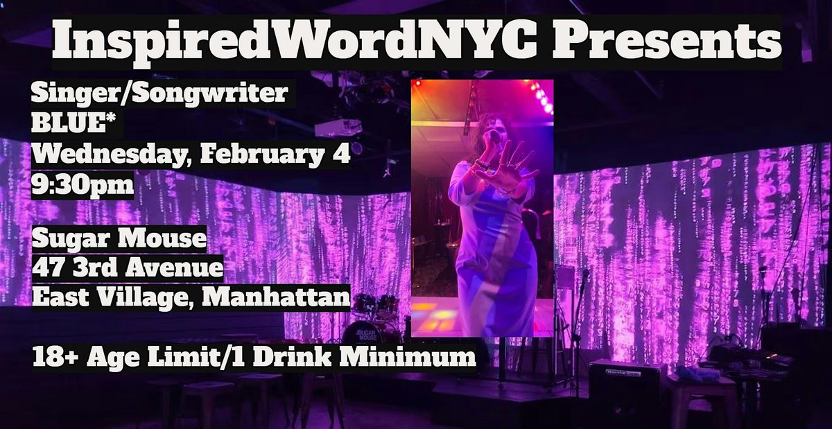 InspiredWordNYC Presents Singer\/Songwriter BLUE* at Sugar Mouse