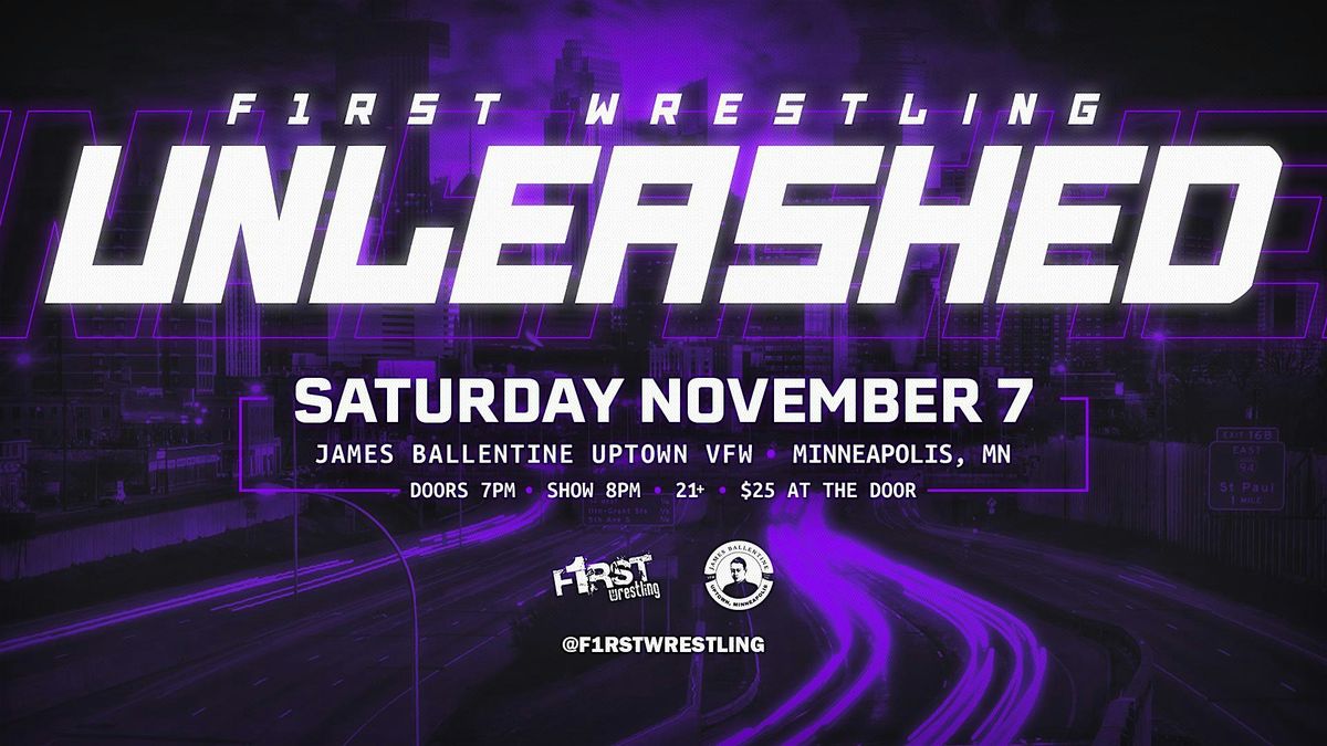 F1RST Wrestling: UNLEASHED (21+ | SAT. 11\/07\/26)