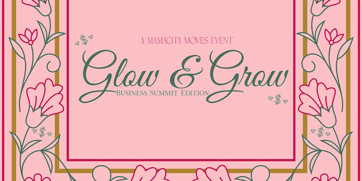 Mamacita Moves: Glow & Grow \u2013 Business Summit Edition