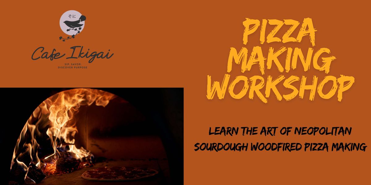 Pizza Making Workshop- Woodfired Sourdough