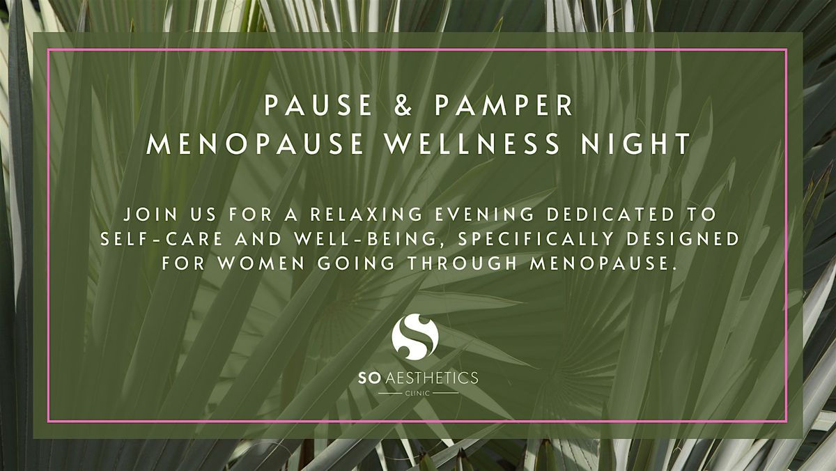 Pause & Pamper: Menopause Wellness Night