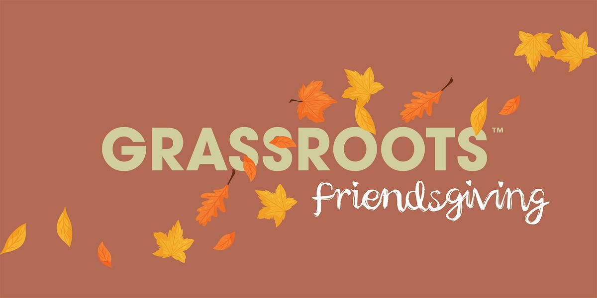 Grassroots Friendsgiving