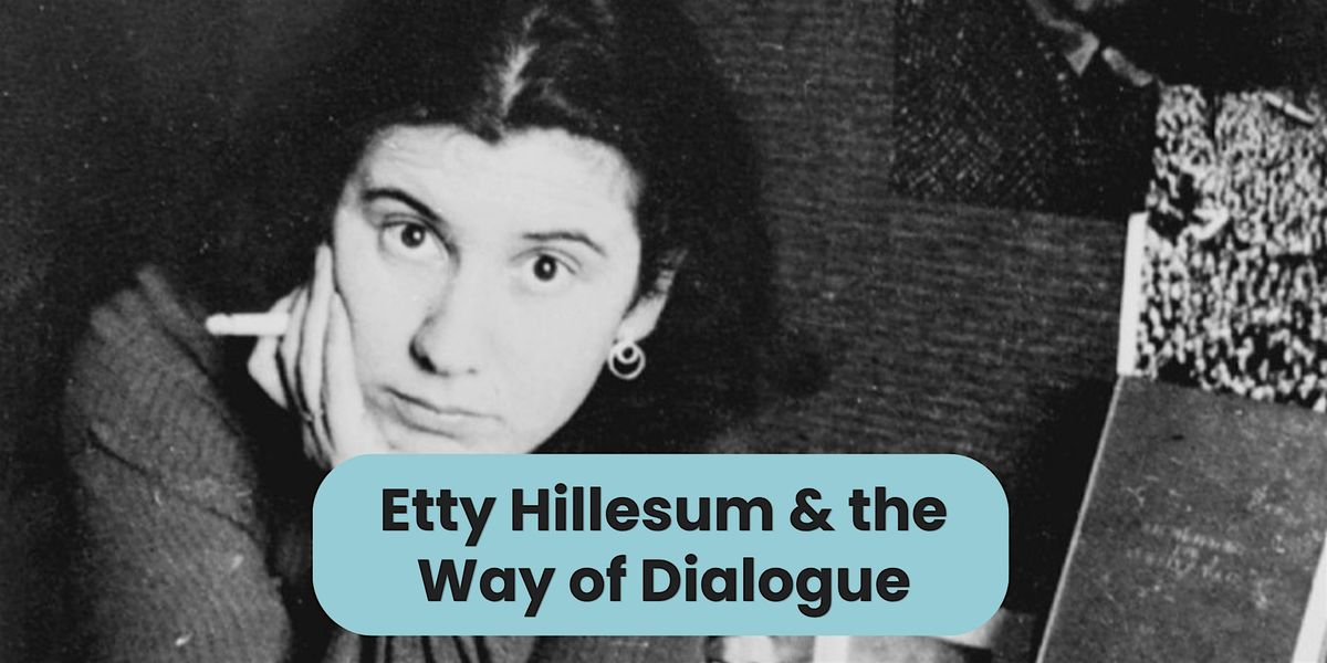 Ignatian Retreat: Etty Hillesum & the Way of Dialogue